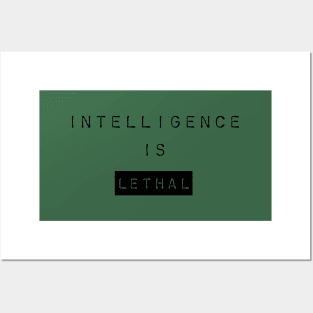 Intelligence Is Lethal Posters and Art